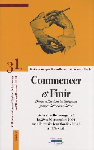 Commencer et Finir: 2 Volumes, Débuts et fins dans les littératures grecque, latine et néolatine book