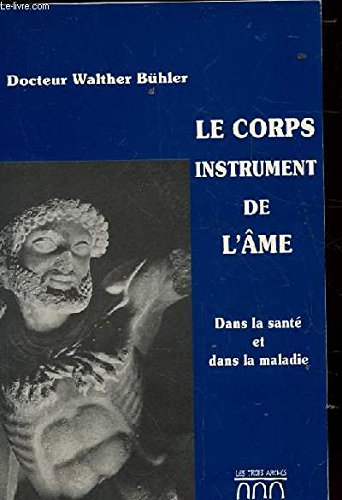 Le corps instrument de l'ame. dans la sante et dans la maladie Books