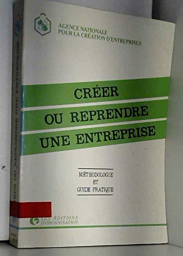 Créer ou reprendre une entreprise : Méthodologie et guide pratique Books