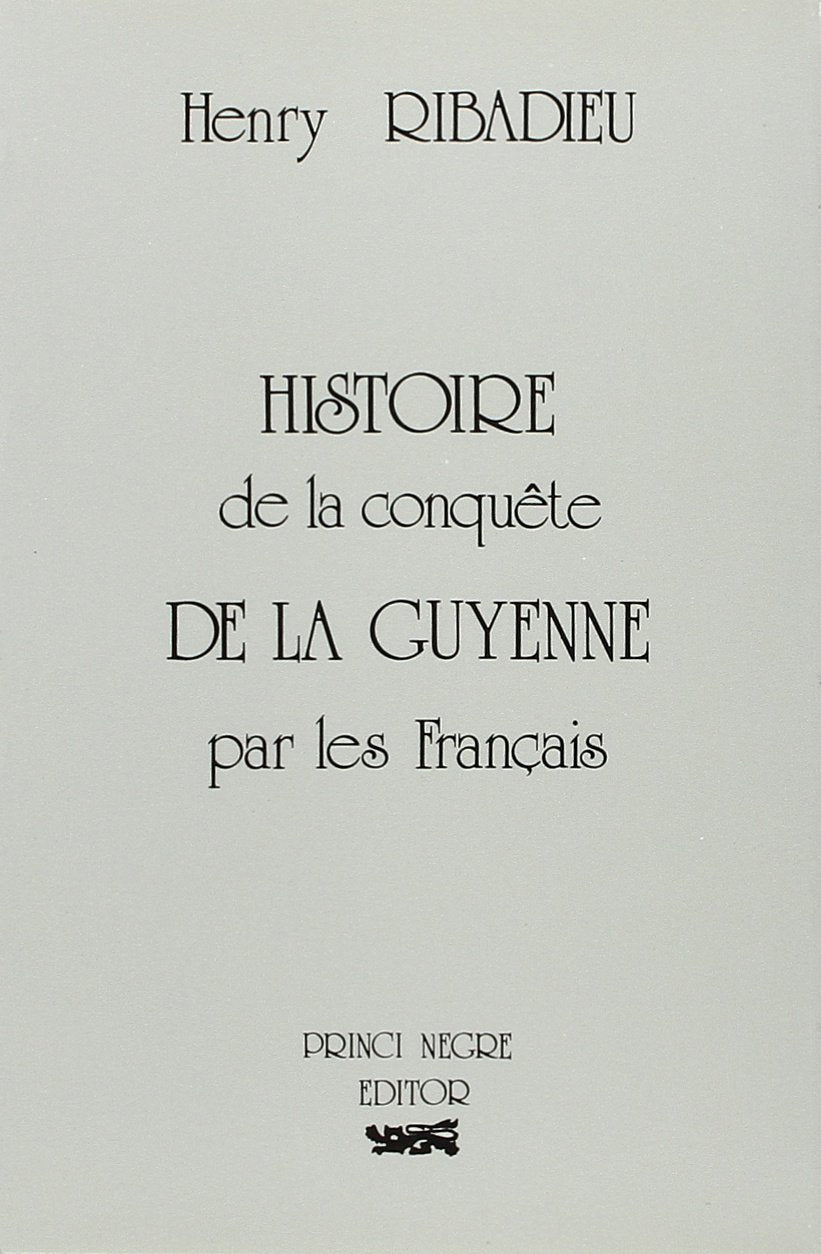 Histoire de la conquête de la Guyenne par les français Books