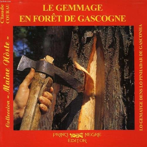 Le gemmage en forêt de Gascogne. Lo gematge dens lo pinhadar de Gasconha book