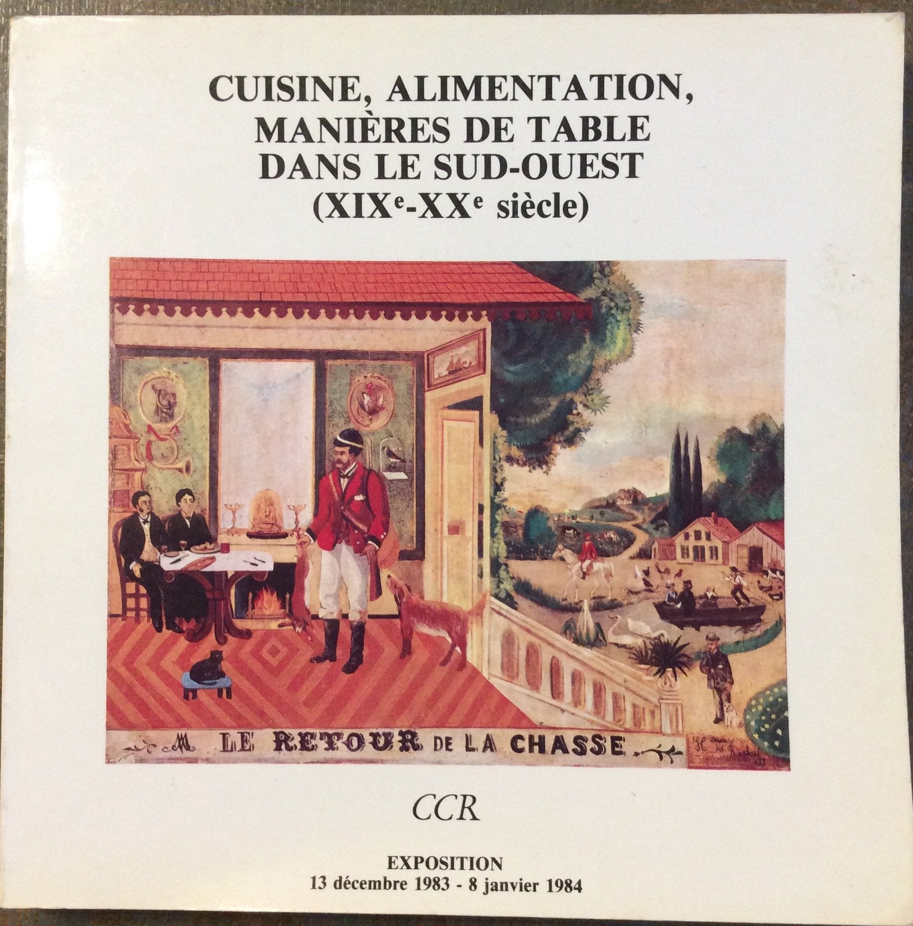 Cuisine, alimentation, manières de table dans le Sud-Ouest : Exposition, 13 décembre 1983-8 janvier 1984, Toulouse Books