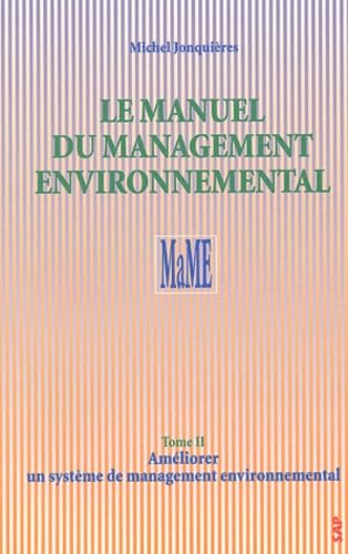 Le manuel du management environnemental. Vol. 2. Améliorer un système de management environnemental Books