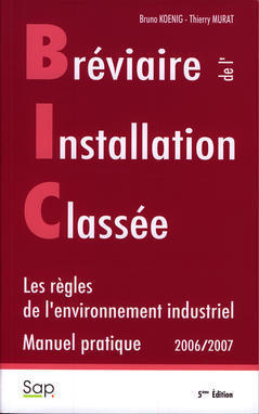 Bréviaire de l'installation classée : les règles de l'environnement industriel : manuel pratique, 2006-2007 book