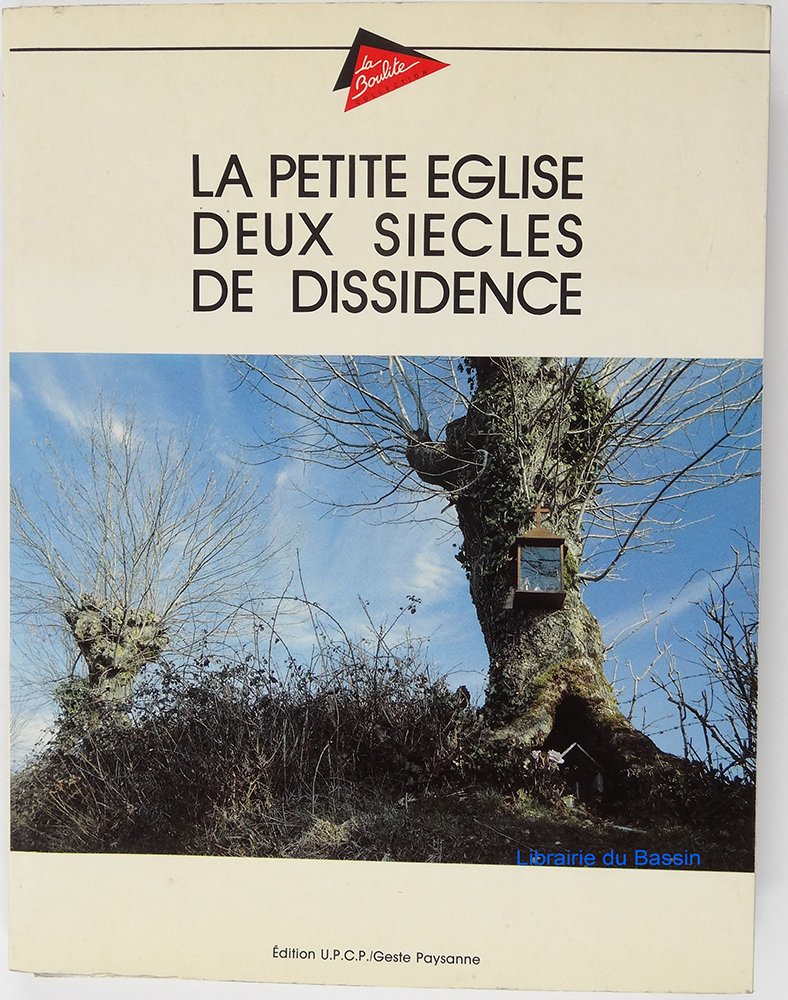 La Petite Eglise : Deux siècles de dissidence (La Boulite) book