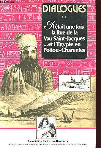 Dialogues : Il était une fois la rue de la Vau Saint-Jacques et l'Égypte en Poitou-Charentes book