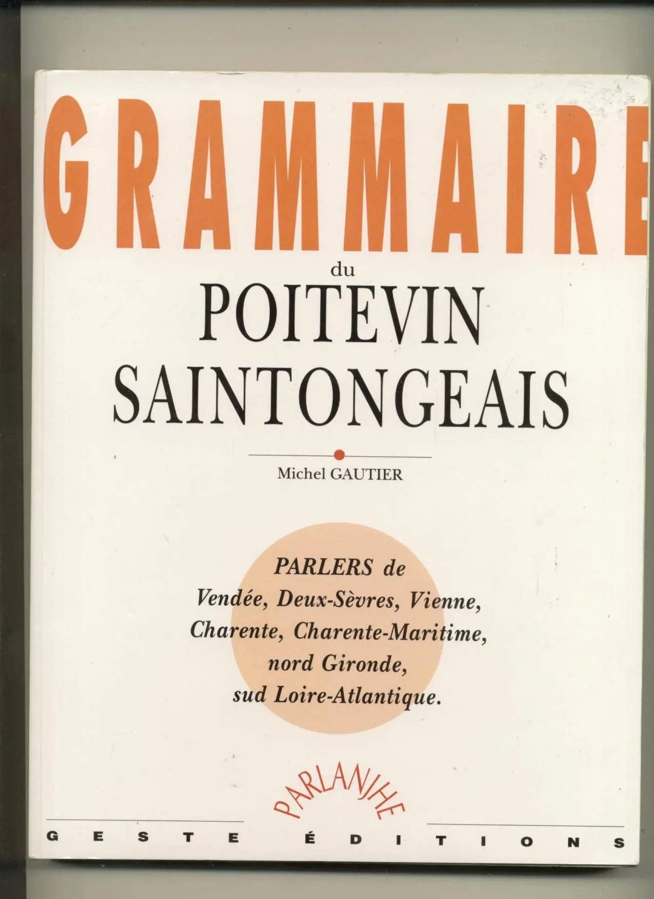 Grammaire du poitevin-saintongeais : parlers de Vendée, Deux-Sèvres, Vienne et Charente, Charente-Maritime Books