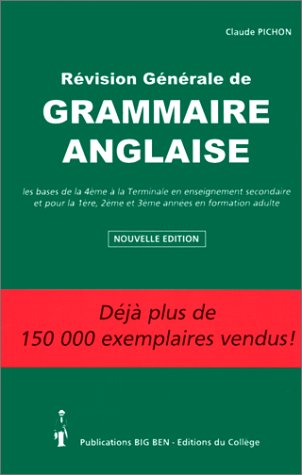 Revision Generale De Grammaire Anglaise. Les Bases De La 4eme A La Terminale En Enseignement Secondaire Et Pour Les 1ere, 2eme Et 3eme Annees En Formation Adulte Books
