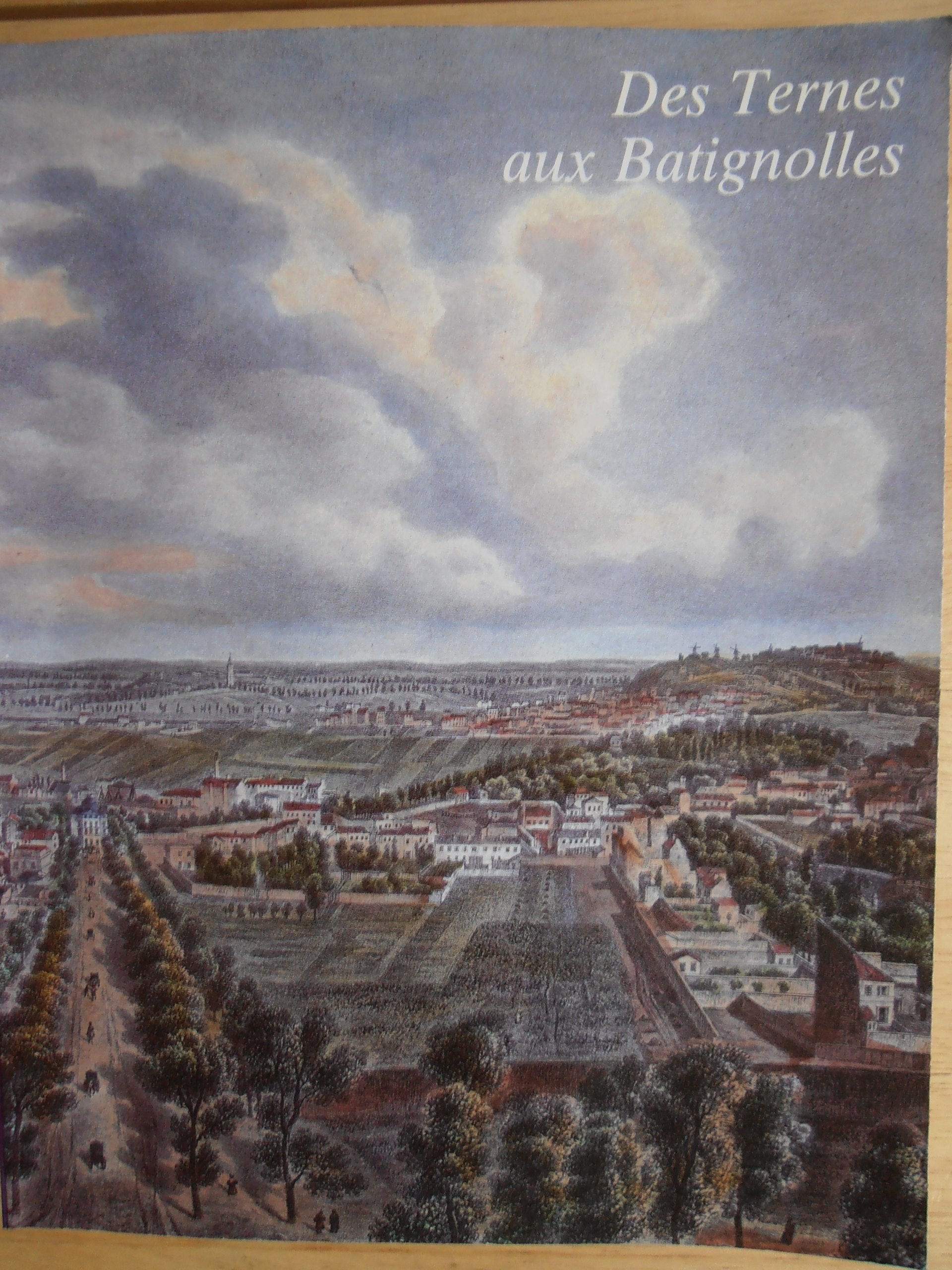 Des Ternes aux Batignolles: Promenade historique dans le XVIIe arrondissement, [exposition, Paris , Mairie du XVIIe arrondissement, [2 octobre-11 ... et Musée Carnavalet, [5 février-8 mars 1987 book