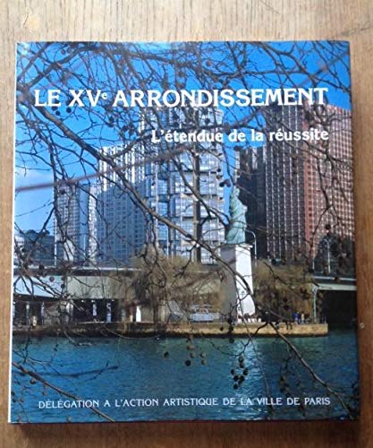 LE XVe ARRONDISSEMENT. L'étendue de la réussite book