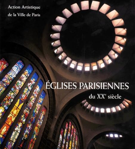 Eglises Parisiennes Du Xxeme Siecle. Architecture Et Decor Books