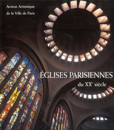 Les églises parisiennes du XXe siècle : architecture et décor book