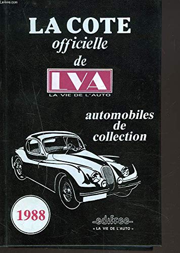 LA COTE OFFICIELLE DE LVA, LA VIE DE L'AUTO. AUTOMOBILES DE COLLECTION 1988. book