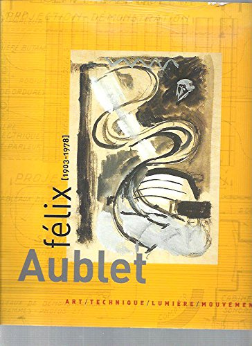 Félix Aublet, 1903-1978 : Exposition, 16 juin-26 août 2001, Ville d'Aix-en-Provence, Musée des tapisseries, Musée Granet, Cité du livre, Pavillon de Vendôme book