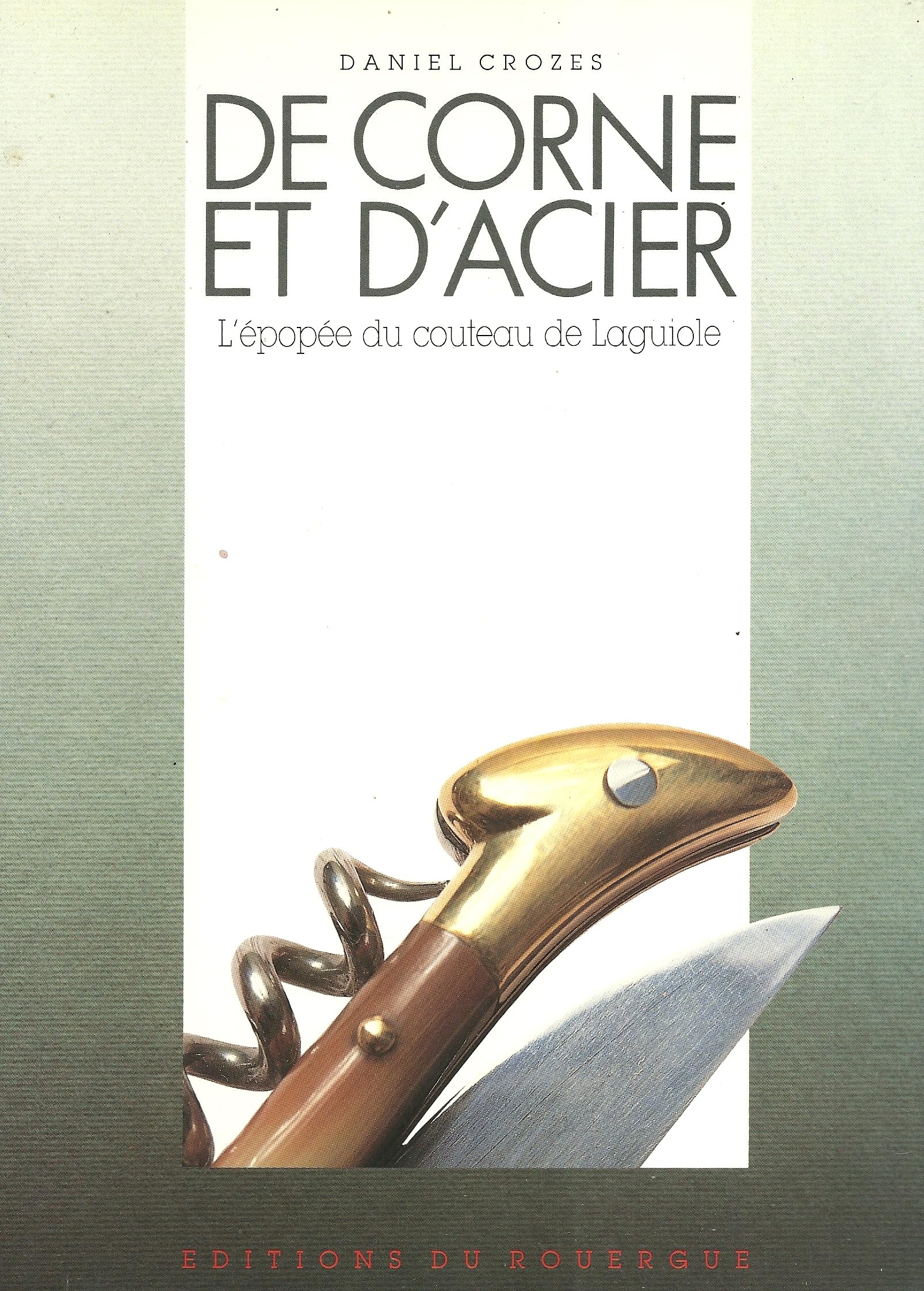 De corne et d'acier : l'épopée du couteau de laguiole book