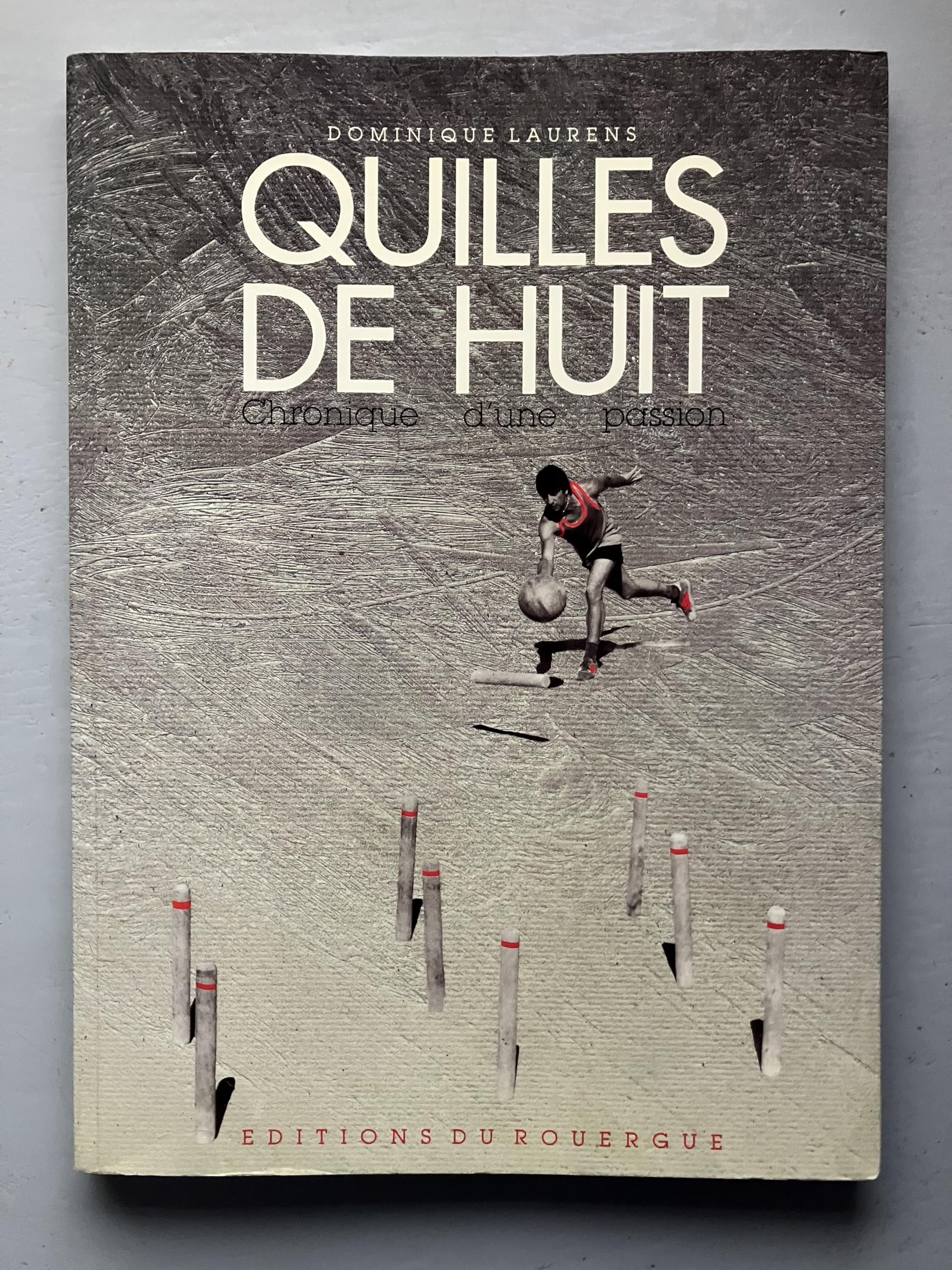 Quilles de huit : chronique d'une passion (Le Rouergue Littéraire) Books