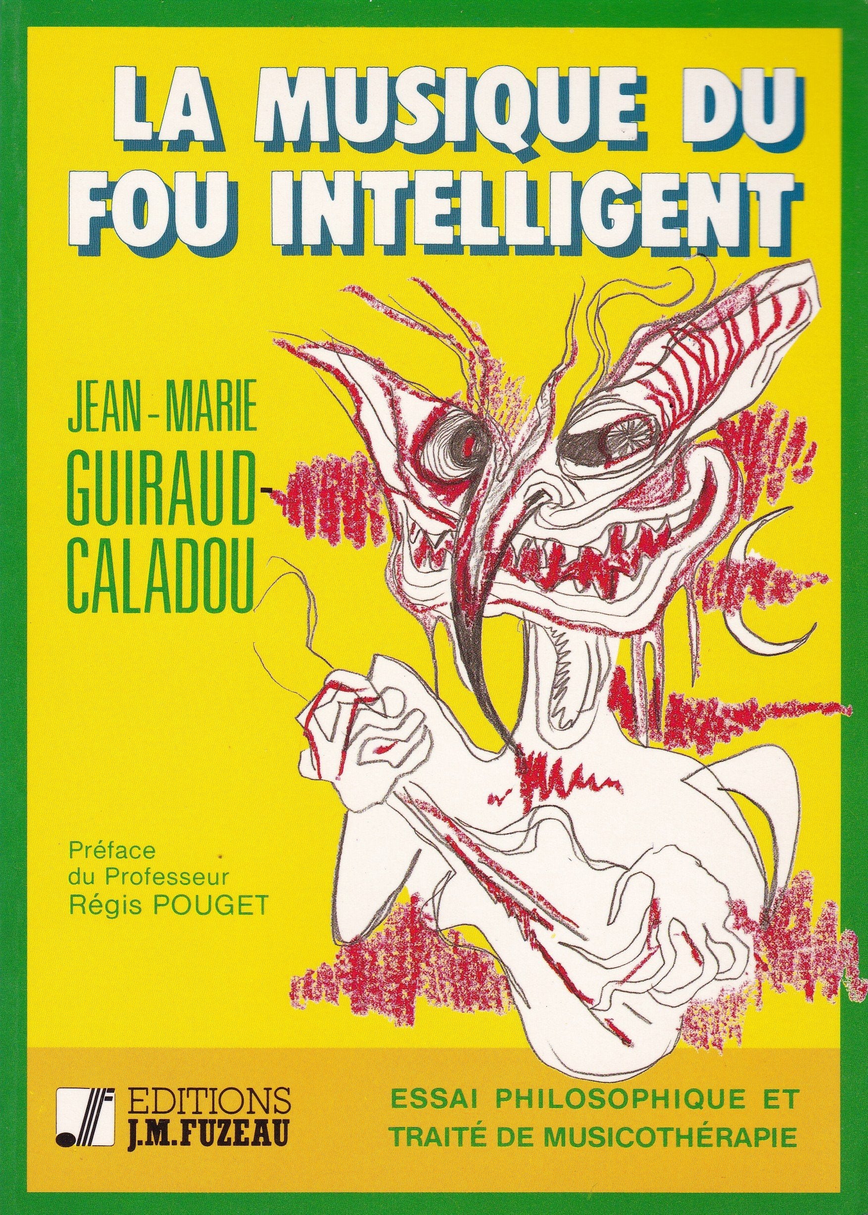 La Musique du fou intelligent : essai philosophique et traité de musicothérapie Books