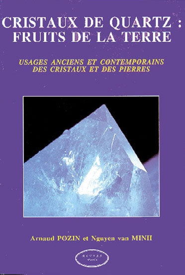 Cristaux de quartz, fruits de la terre : usages anciens et contemporains des cristaux et des pierres Books