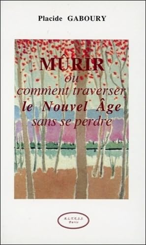 Mûrir ou Comment traverser le nouvel-âge sans se perdre book