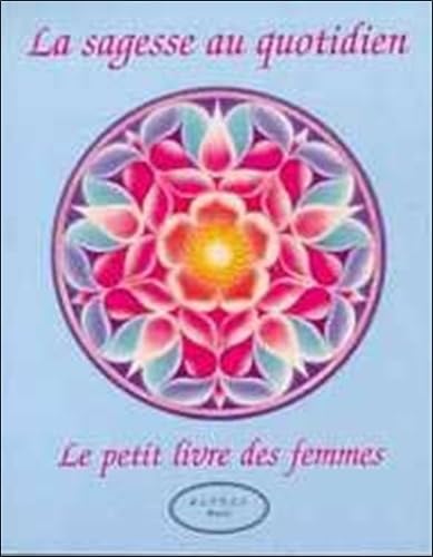 Le petit livre des femmes, tome 1 : La sagesse au quotidien book