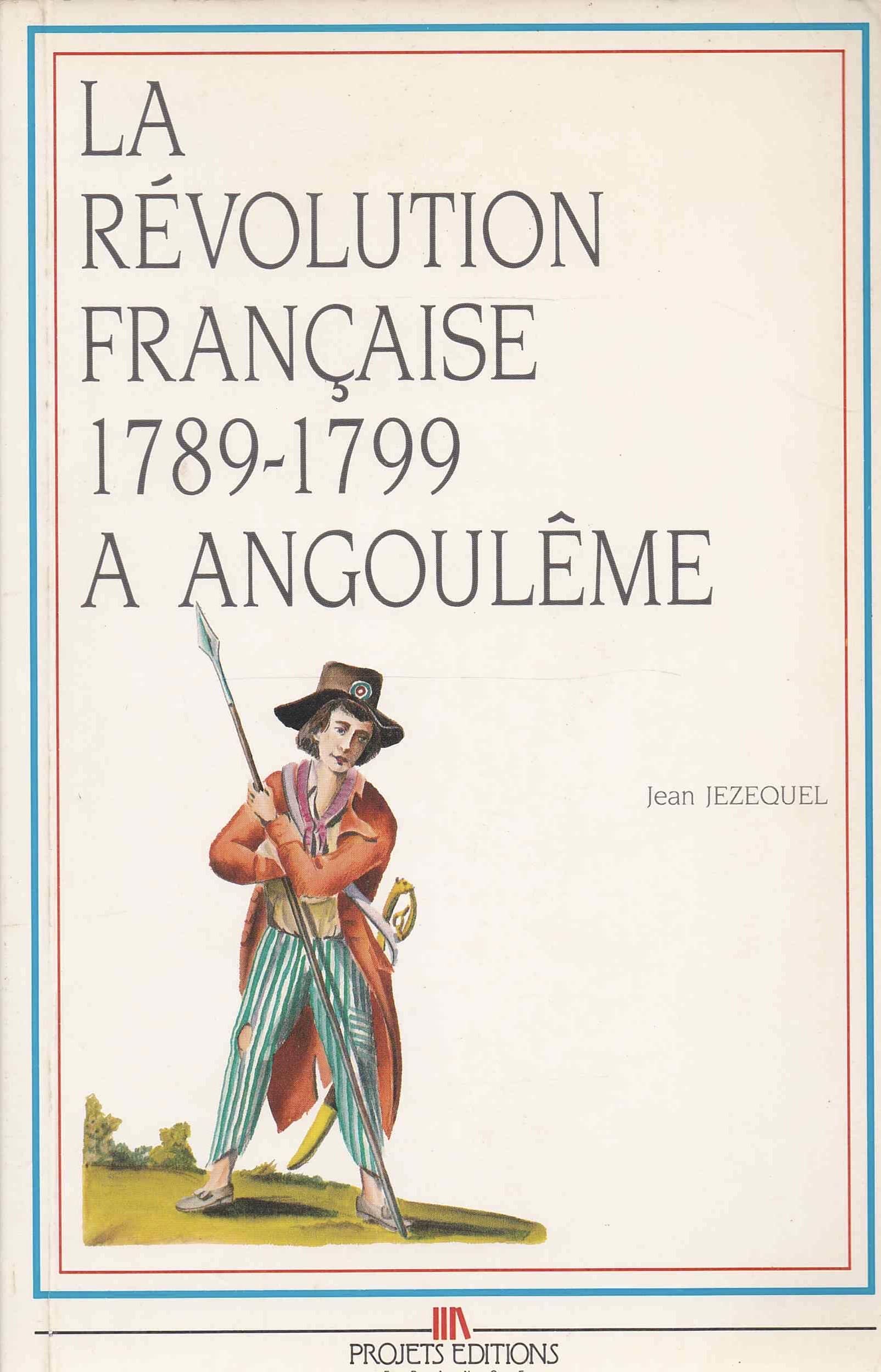 La Révolution française à Angoulême : 1789-1799 (Collection Histoire de la Révolution française dans les villes du Poitou-Charentes) Books