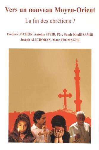 Vers un nouveau Moyen-Orient : la fin des chrétiens ? book