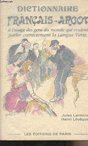 Dictionnaire thématique français-argot. Index argot-français : à l'usage des gens du monde qui veulent parler correctement la langue verte Books