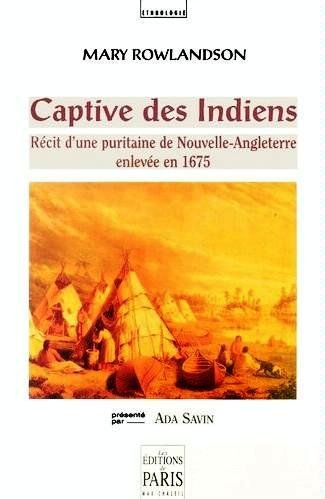 Captive des Indiens : récit d'une puritaine de Nouvelle-Angleterre enlevée en 1675 Books