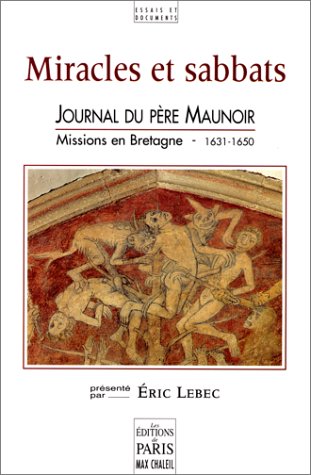 Miracles et sabbats : journal du père Maunoir : missions en Bretagne, 1631-1650 book
