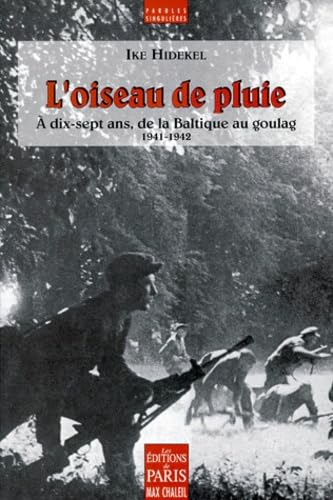 L'oiseau de pluie : à dix-sept ans, de la Baltique au Goulag (1941-1942) book