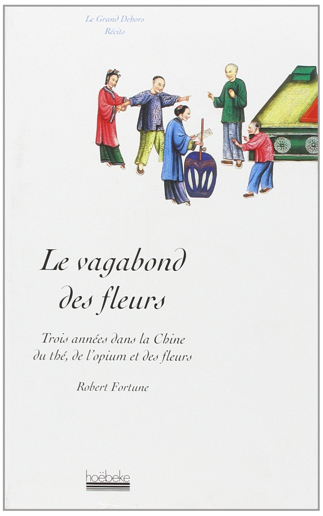 Le Vagabond des fleurs. Trois années dans la Chine du thé, de l'opium et des fleurs book