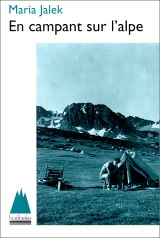 En Campant Sur L'Alpe. Au-Dessus De La Plus Haute Route D'Europe, Des Aiguilles D'Arves Au Grand Paradiso book
