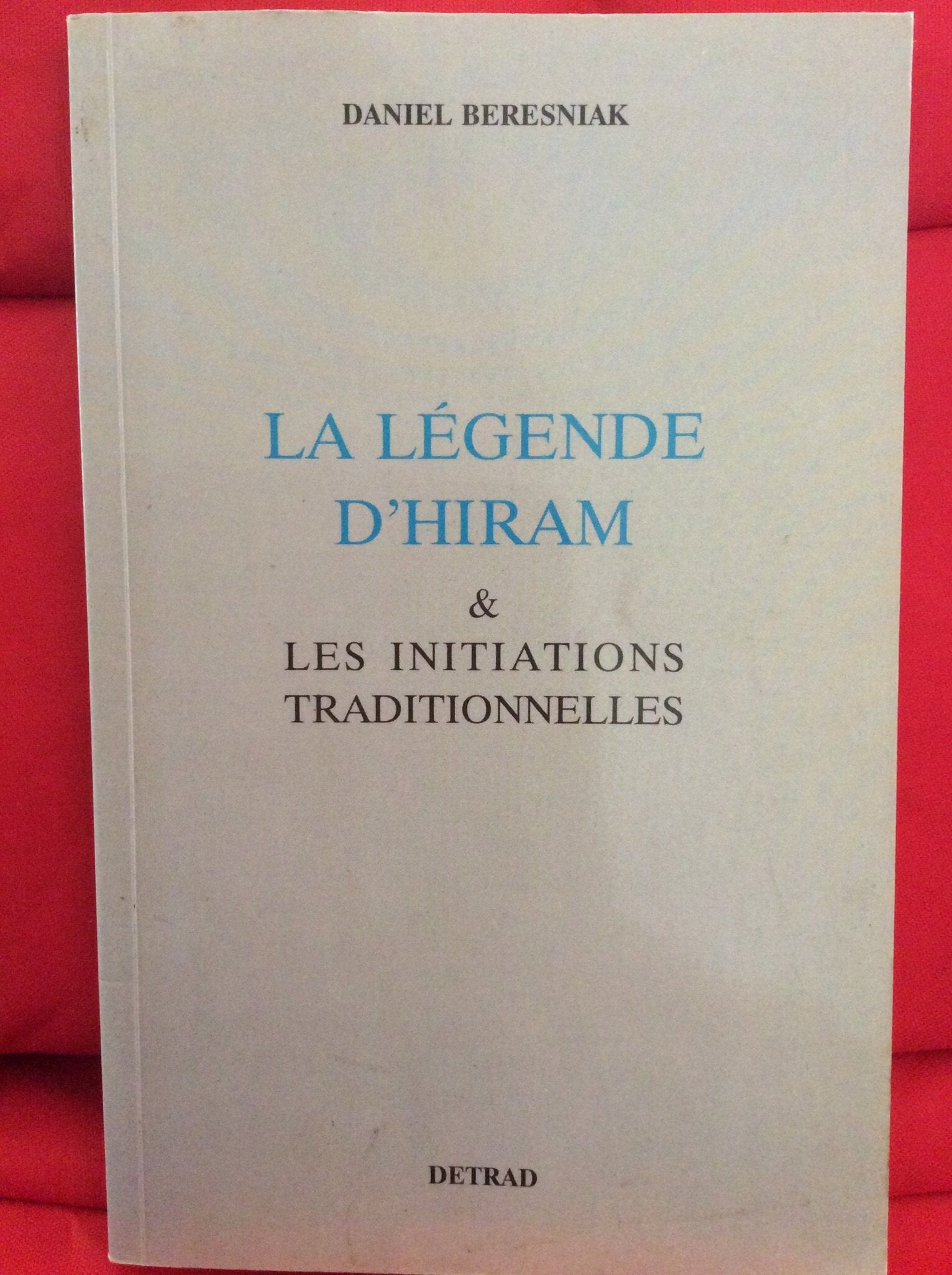 La légende d'Hiram & les initiations traditionnelles Books