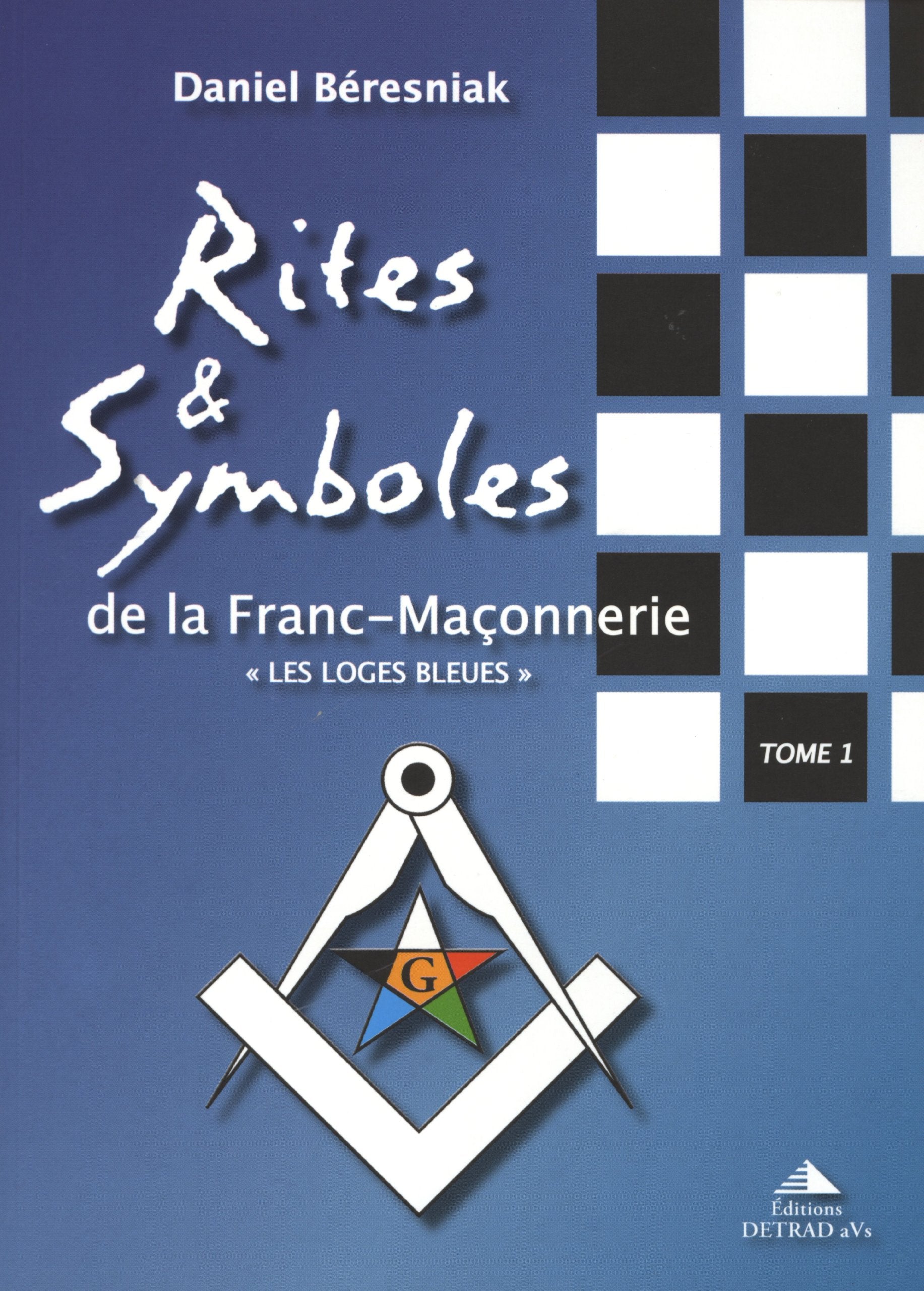 Rites et symboles de la fanc-maçonnerie, tome 1 : Les Loges bleues Religion & Esotericism