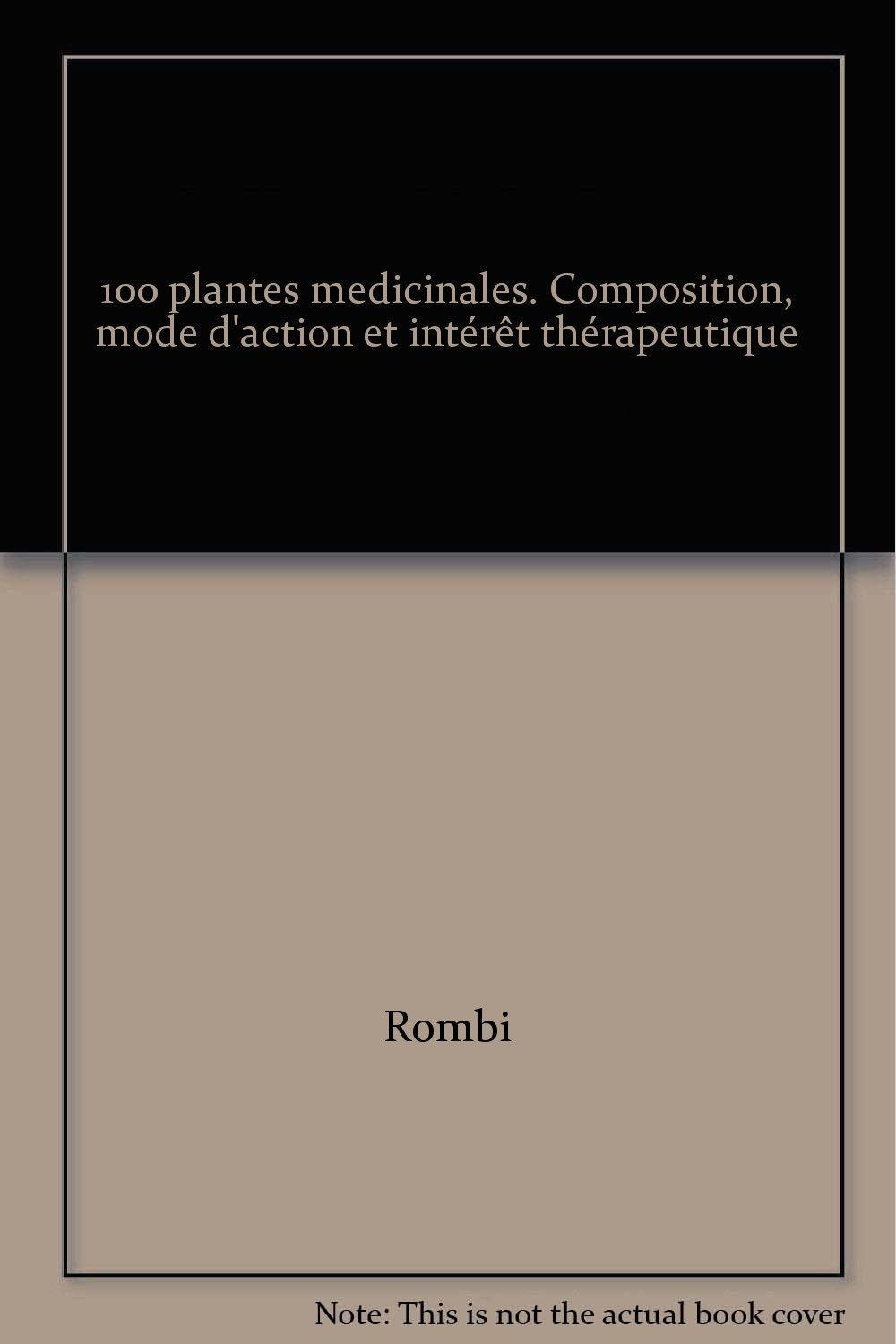 100 plantes médicinales. Composition, mode d'action et intérêt thérapeutique book