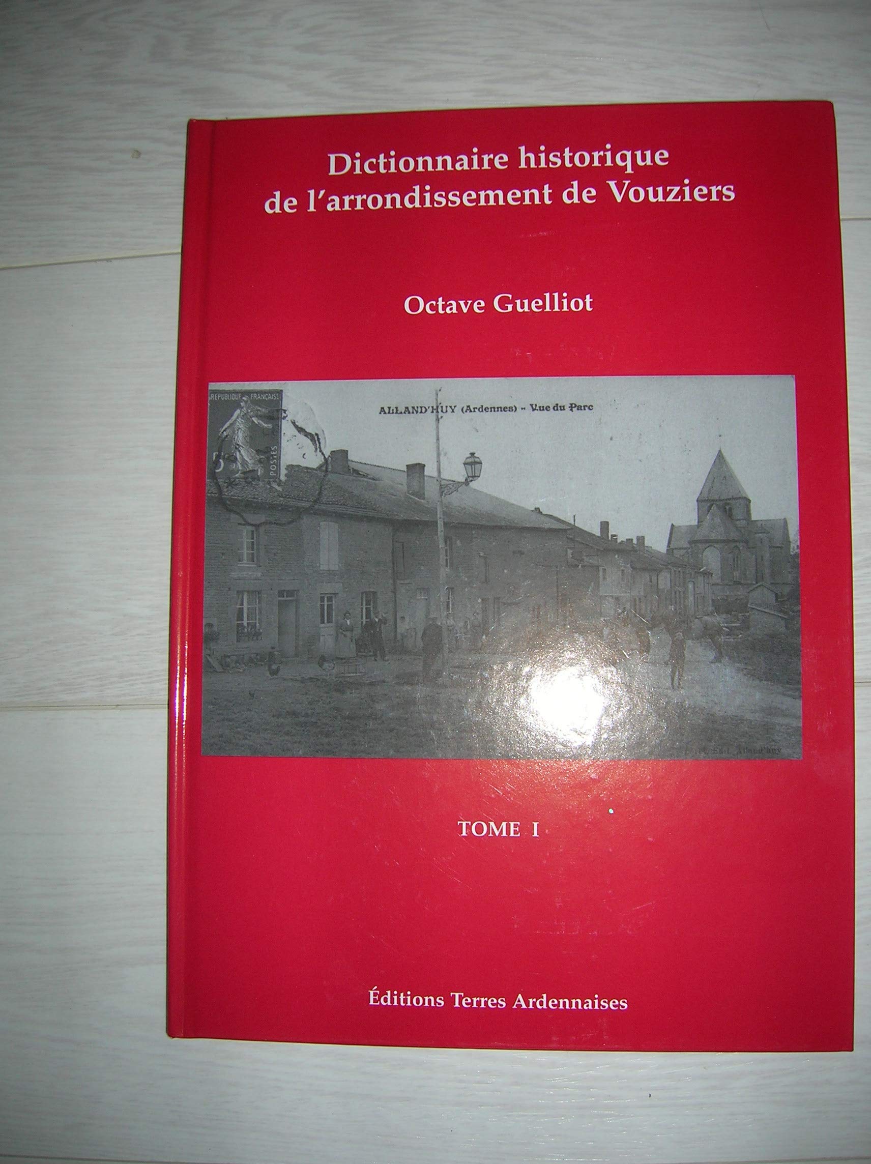 Dictionnaire historique de l'arrondissement de Vouziers book