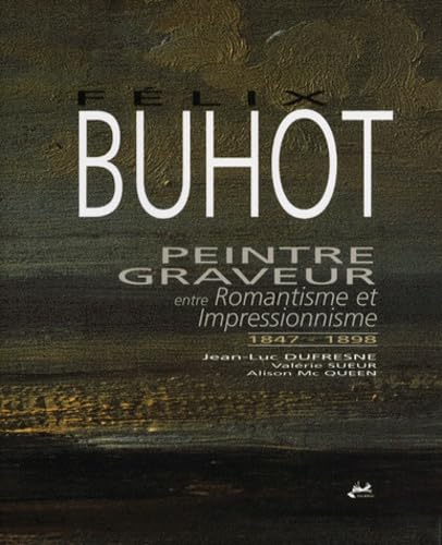 Félix Buhot peintre et graveur: Entre romantisme et impressionnisme 1847-1898 Books