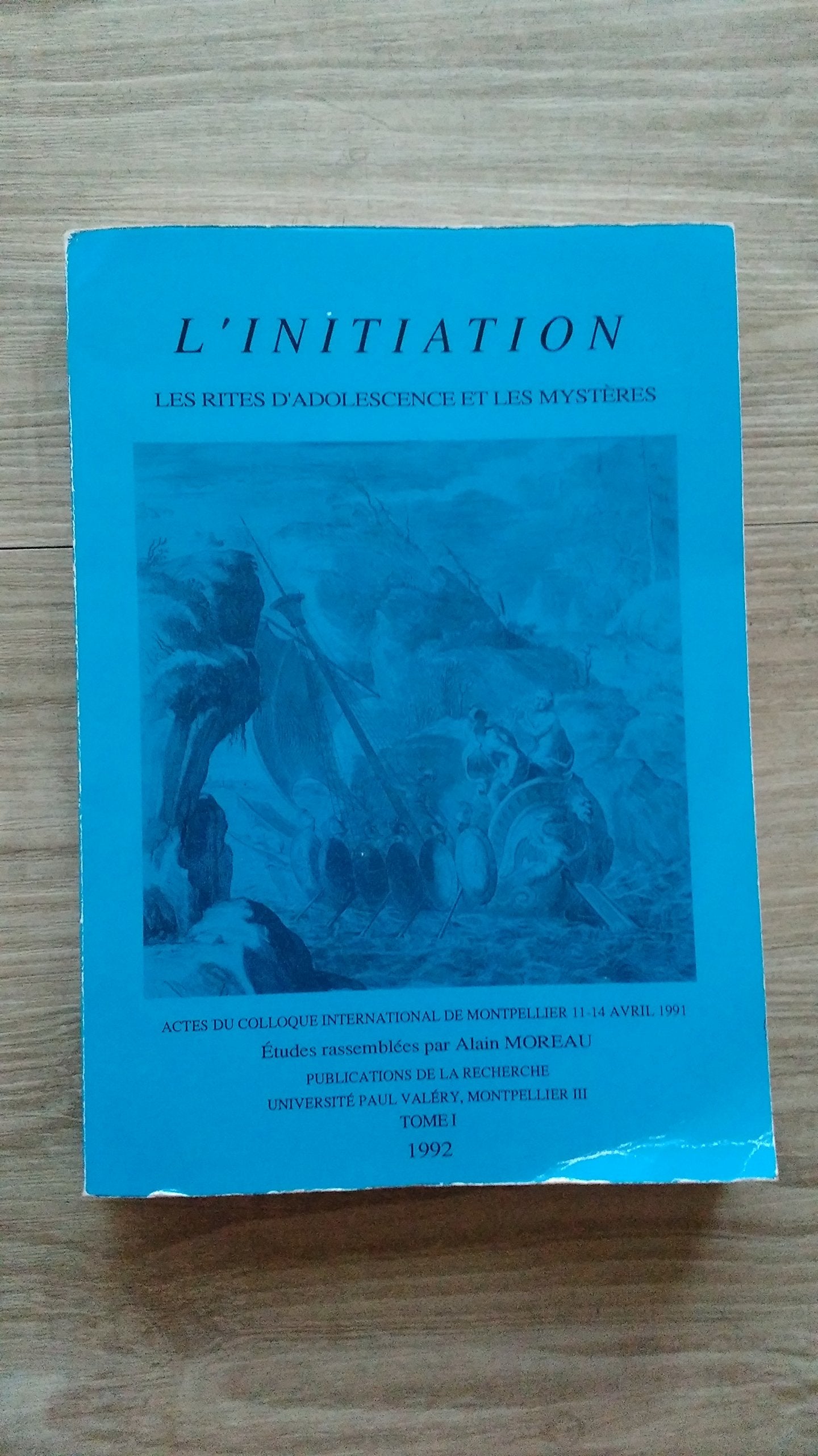 L'Initiation. Tome 2, L'Acquisition D'Un Savoir Ou D'Un Pouvoir, Le Lieu Initiatique, Parodies Et Perspectives, Colloque International, Montpellier, 11-14 Avril 1991 book