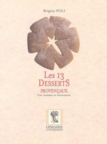 Les 13 desserts provençaux.: Une coutume en mouvement book