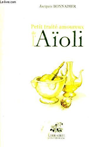 Petit traité amoureux de l'aïoli book