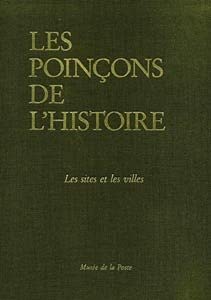 Les poincons de l'histoire : timbres-poste de France, 1849-1973 : les sites et les villes Books