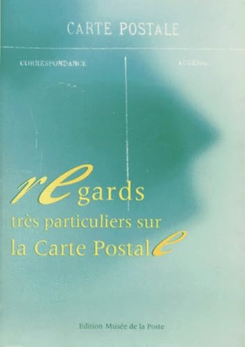 Regards très particuliers sur la carte postale : Exposition, Paris, 27 octobre 1992-30 janvier 1993, Musée de la poste book