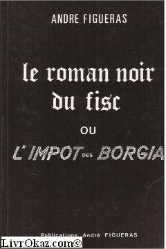Le Roman noir du fisc ou l'impôt des Borgia book
