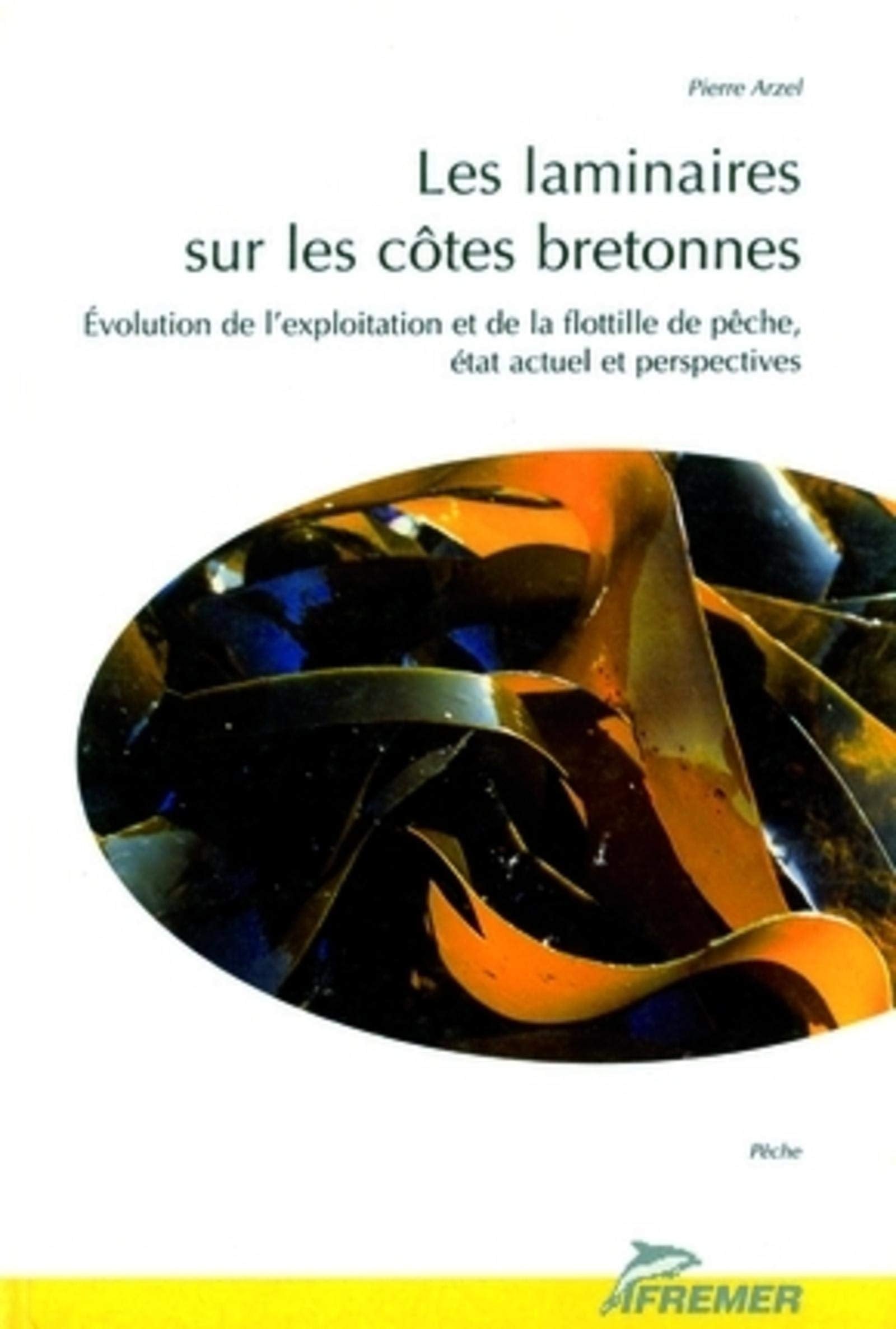 Les laminaires sur les côtes bretonnes: Évolution de l'exploitation et de la flottille de pêche : état actuel et perspectives book