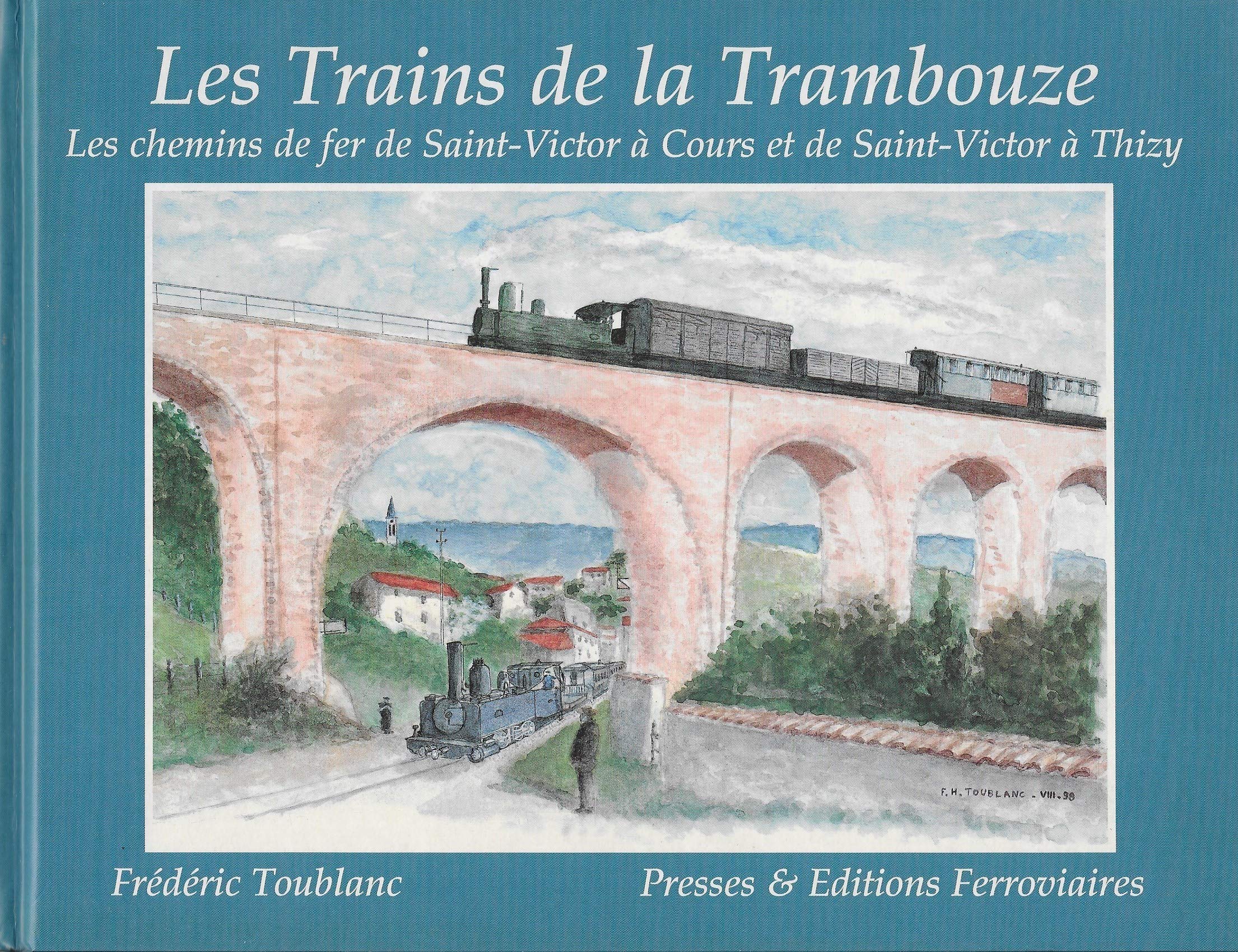 Les Trains De La Trambouze. Le Chemin De Fer De Saint-Victor A Cours (1881-1969), Le Chemin De Fer Sur Route De Saint-Victor A Thizy (1882-1934) book