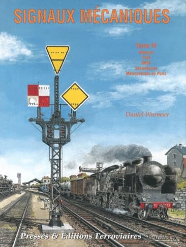 Signaux mécaniques: Tome 4, Réseaux, PLM, SNCF, Secondaires, Métropolitain de Paris book