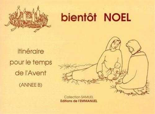 Bientôt Noël : itinéraire pour le temps de l'Avent (année B) Religion & Esotericism