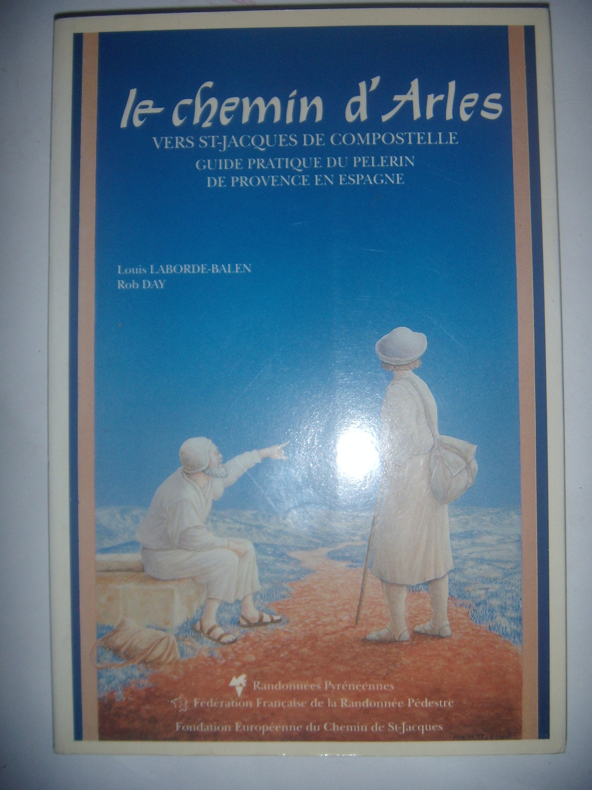 Le chemin d'Arles vers Saint-Jacques de Compostelle - Guide pratique du pélerin de Provence en Espagne book