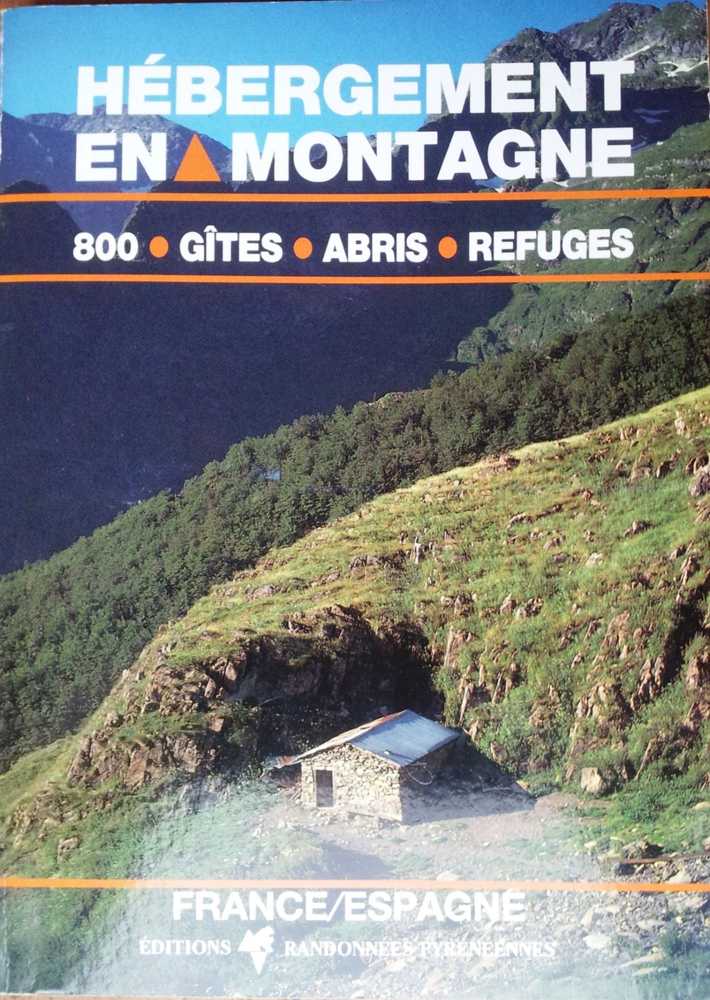 Hébergement En Montagne. 800 Gîtes, Abris, Refuges. France/Espagne book