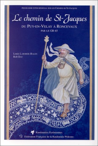 Le Chemin De St-Jacques. Du Puy-En-Velay A Roncevaux Par Le Gr 65 Books